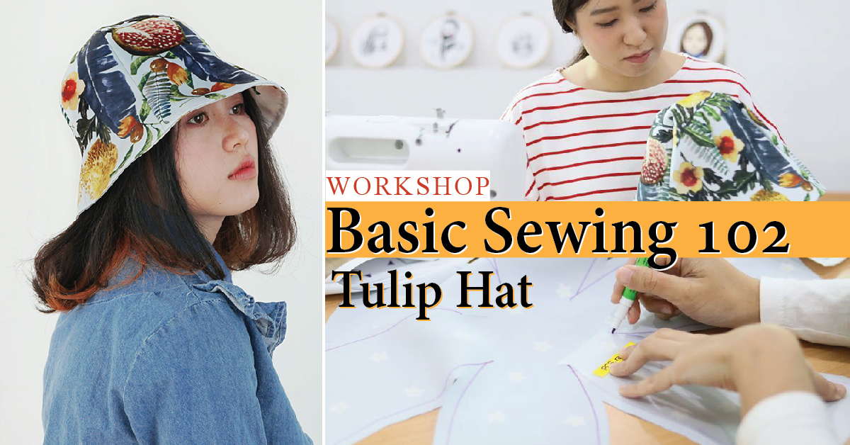 WORKSHOP Basic Sewing 102 Tulip Hat
